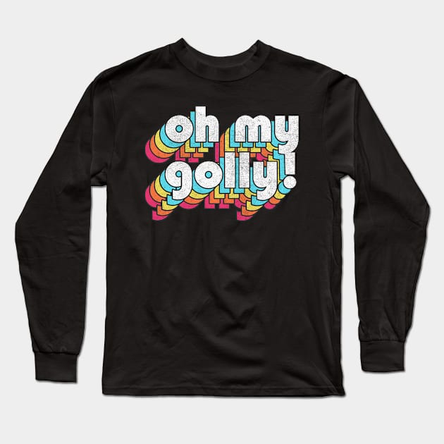 Oh My Golly  // Retro Humorous Typography Long Sleeve T-Shirt by DankFutura